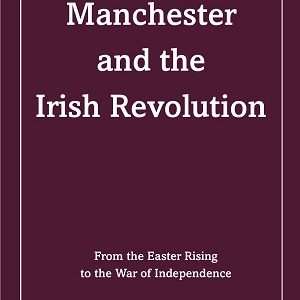 Manchester and the Irish Revolution